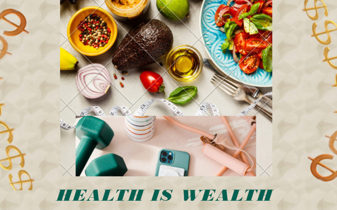 Health is Wealth… So Manage It Wisely!