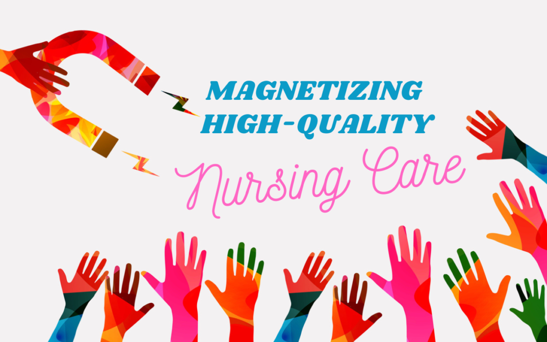 Magnetizing High-quality Nursing Care