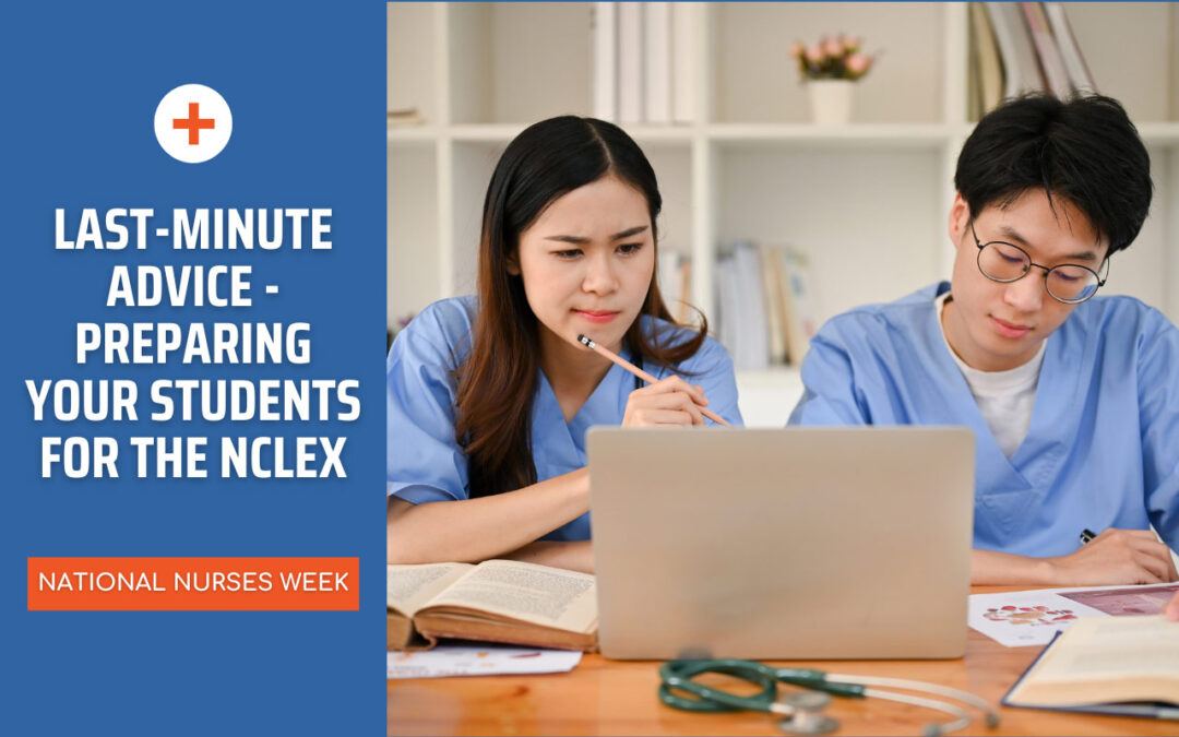 Last-Minute Advice – Preparing Your Students for the NCLEX