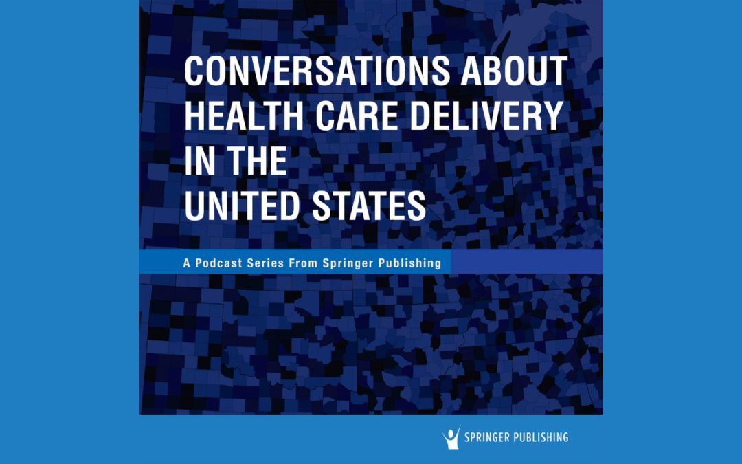 Tune Into New Podcast Series: Conversations About Health Care Delivery in the United States