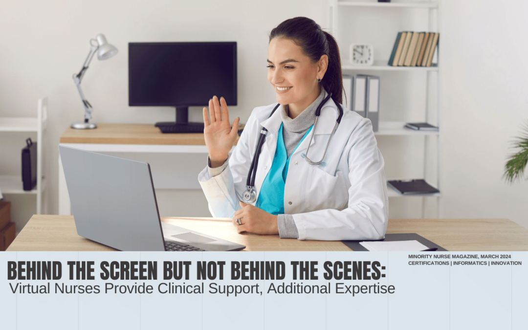 Behind the Screen But Not Behind the Scenes: Virtual Nurses Provide Clinical Support, Additional Expertise